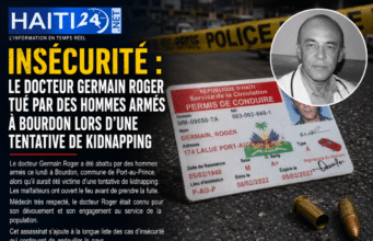 Bất an: Bác sĩ Germain Roger bị giết bởi những người có vũ trang ở Bourdon trong một vụ bắt cóc Tin tức mới nhất từ Haiti: Chính trị, An ninh, Kinh tế, Văn hóa.