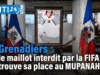 Grenadiers: chiếc áo đấu bị FIFA cấm đã tìm được chỗ đứng tại MUPANAHD. Tin tức mới nhất từ Haiti: Chính trị, An ninh, Kinh tế, Văn hóa.